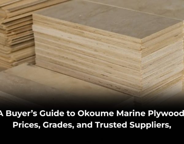 A Buyer’s Guide to Okoume Marine Plywood_ Prices, Grades, and Trusted Suppliers,-min