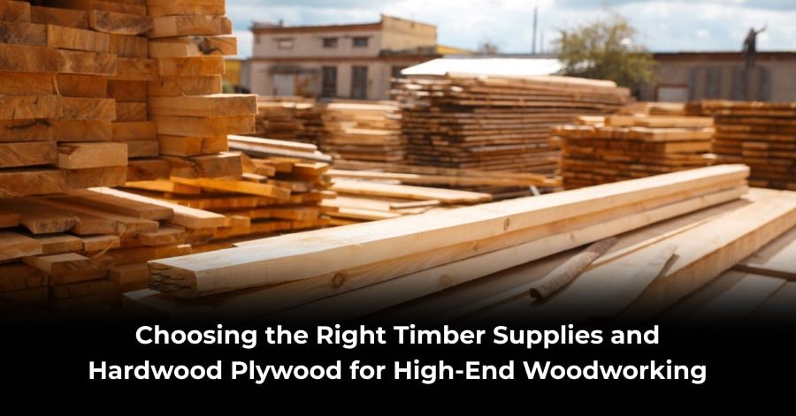 Choosing-the-Right-Timber-Supplies-and-Hardwood-Plywood-for-High-End-Woodworking