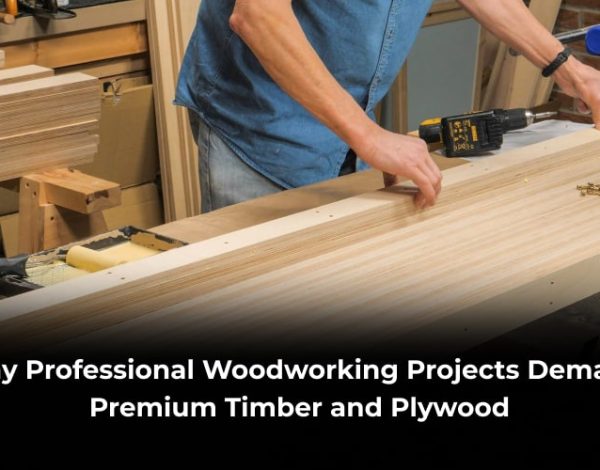 Why Professional Woodworking Projects Demand Premium Timber and Plywood-min