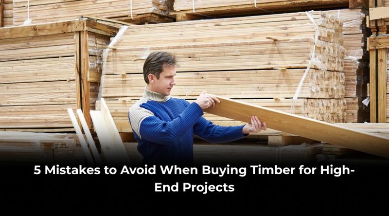 5-Mistakes-to-Avoid-When-Buying-Timber-for-High-End-Projects