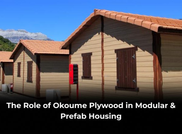 Role of Okoume Plywood in Modular Housing