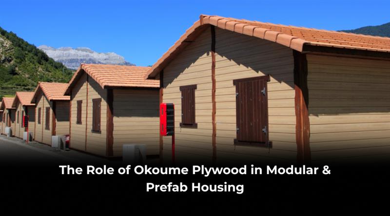 Role of Okoume Plywood in Modular Housing