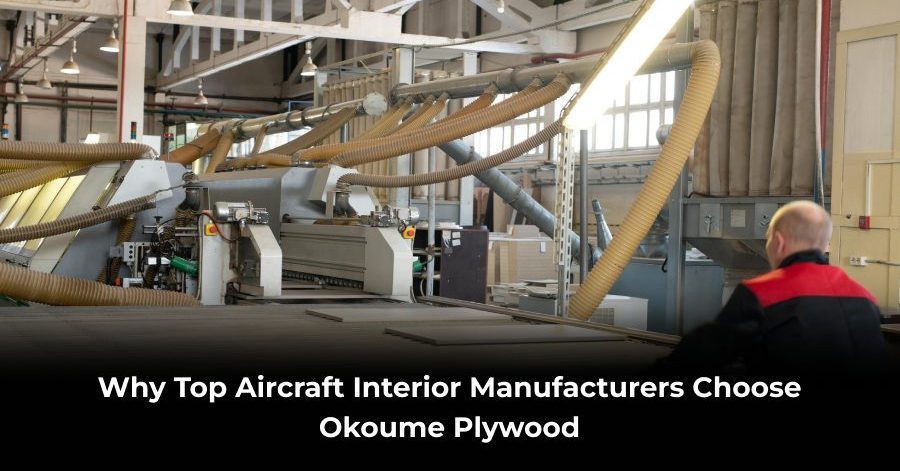Aircraft Interior Manufacturers Choose Okoume Plywood