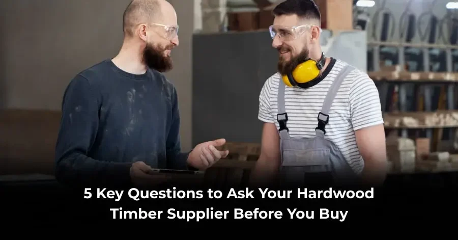 5 Key Questions to Ask Your Hardwood Timber Supplier Before You Buy-min questions to ask before buying hardwood