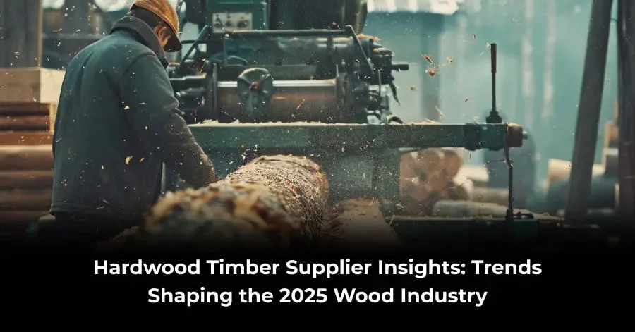 Hardwood Timber Supplier 2025