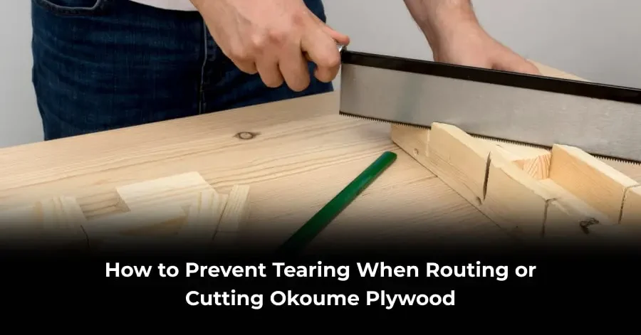 prevent tearing okoume plywood