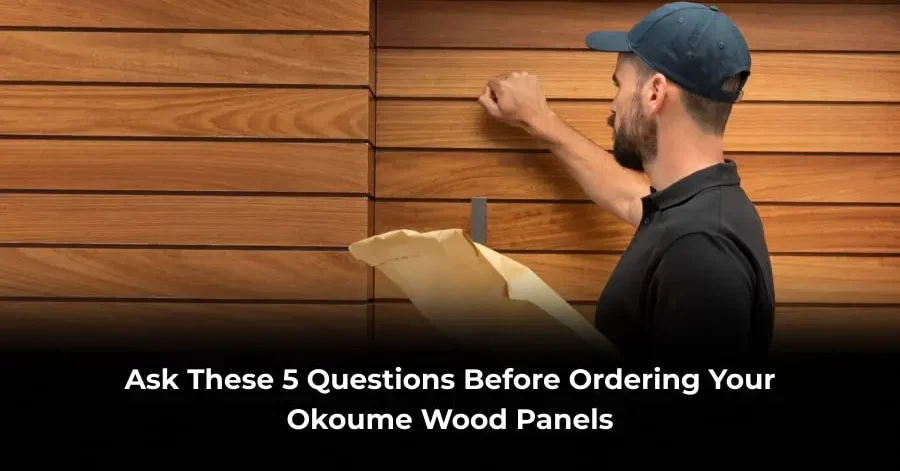 Ask These 5 Questions Before Ordering Okoume Wood Panels