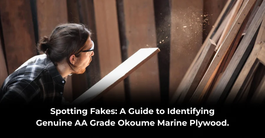 Spotting Fakes_ A Guide to Identifying Genuine AA Grade Okoume Marine Plywood Identifying Genuine Okoume Marine Plywood