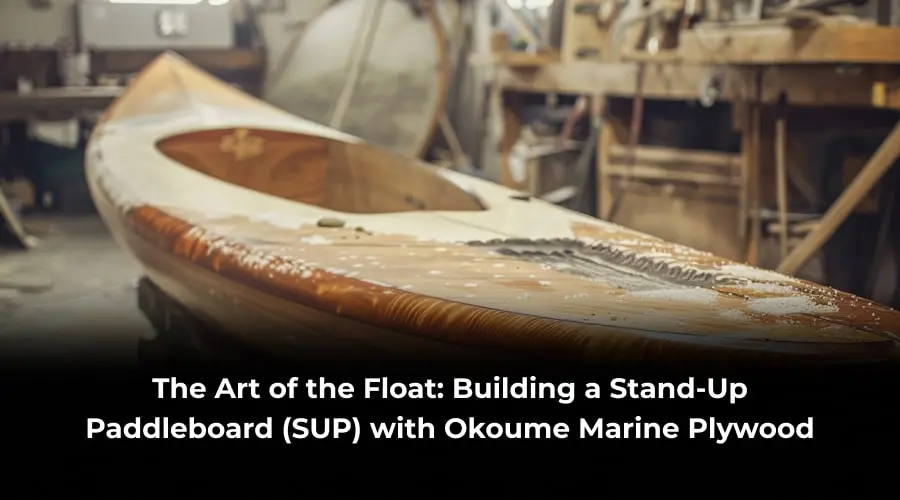 Building a Stand-Up Paddleboard with Okoume Marine Plywood