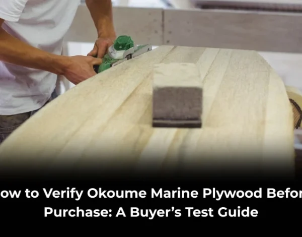 How to Verify Okoume Marine Plywood Before You Buy