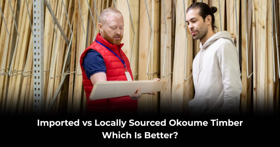 imported vs locally sourced okoume timber
