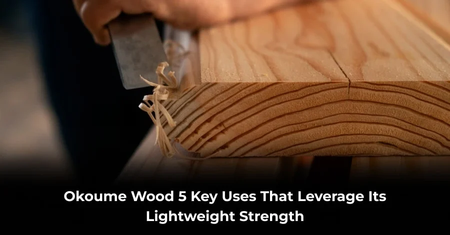 Okoume Wood 5 Key Uses That Leverage Its Lightweight Strength-min Okoume Wood Uses & Lightweight Strength Guide