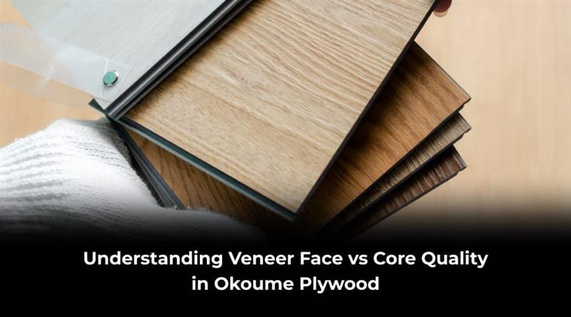 Understanding Veneer Face vs Core Quality in Okoume Plywood (1) Veneer face vs core quality in okoume plywood