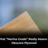 What Marine Grade Really Means in Okoume Plywood