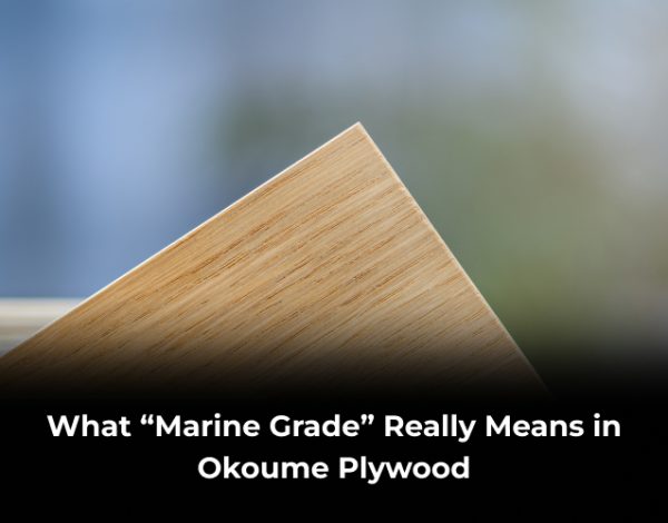 What Marine Grade Really Means in Okoume Plywood