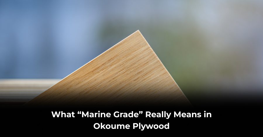 What Marine Grade Really Means in Okoume Plywood