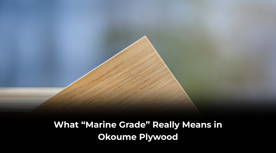 What Marine Grade Really Means in Okoume Plywood
