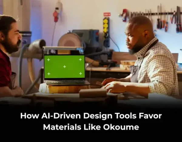 AI-driven design tools favor okoume timber