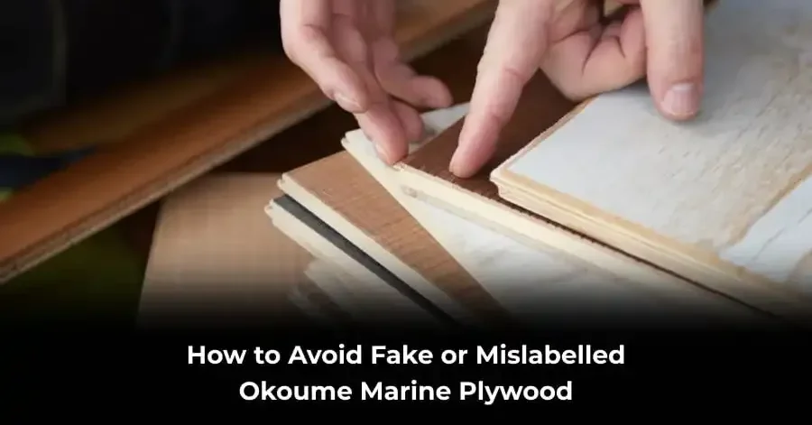 Avoid Fake Okoume Marine Plywood
