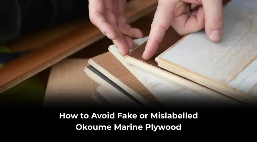 Avoid Fake Okoume Marine Plywood