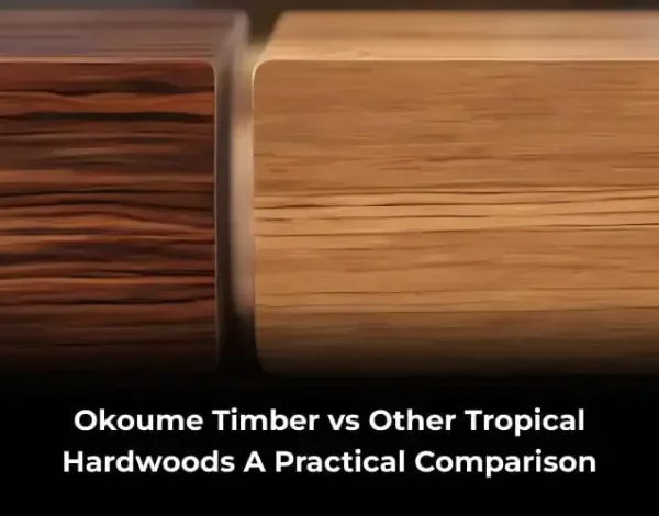 Okoume Timber vs Other Tropical Hardwoods