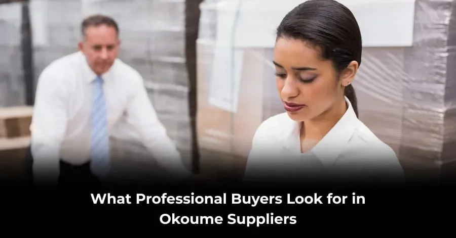 What Professional Buyers Look for in Okoume Suppliers (1) Choosing Reliable Okoume Suppliers Guide
