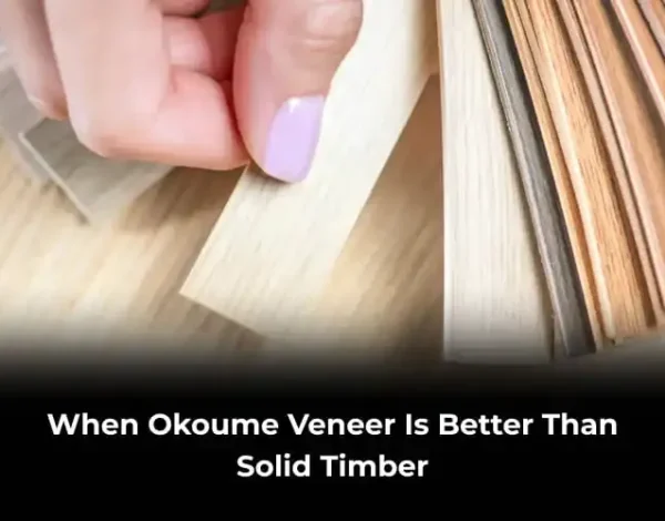 Okoume Veneer vs Solid Timber
