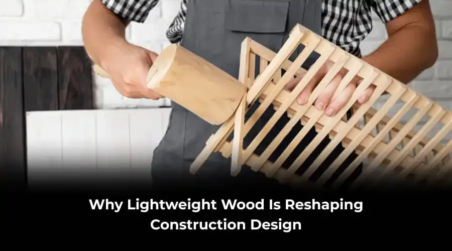 Lightweight Wood in Construction Design
