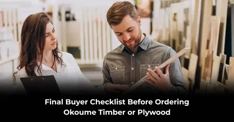 Final Buyer Checklist Before Ordering Okoume Timber or Plywood (1) okoume timber buyer checklis