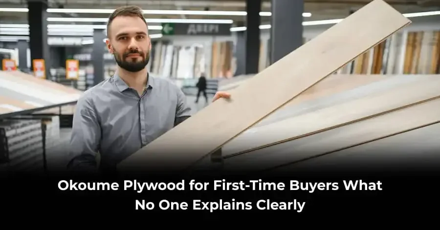 Okoume Plywood for First-Time Buyers_ What No One Explains Clearly (1) Okoume plywood for first-time buyers