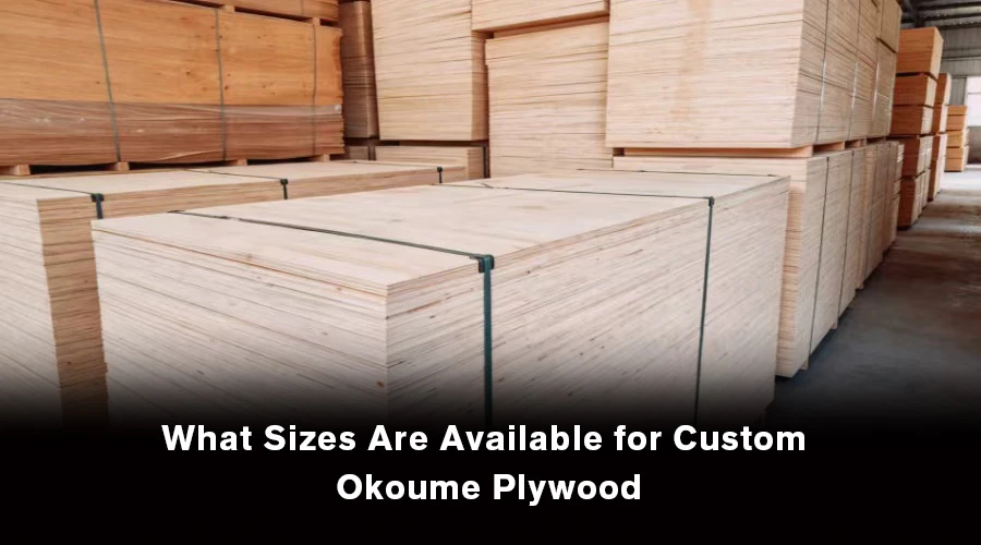 Custom Okoume plywood available in different lengths, widths, and thicknesses for various applications.